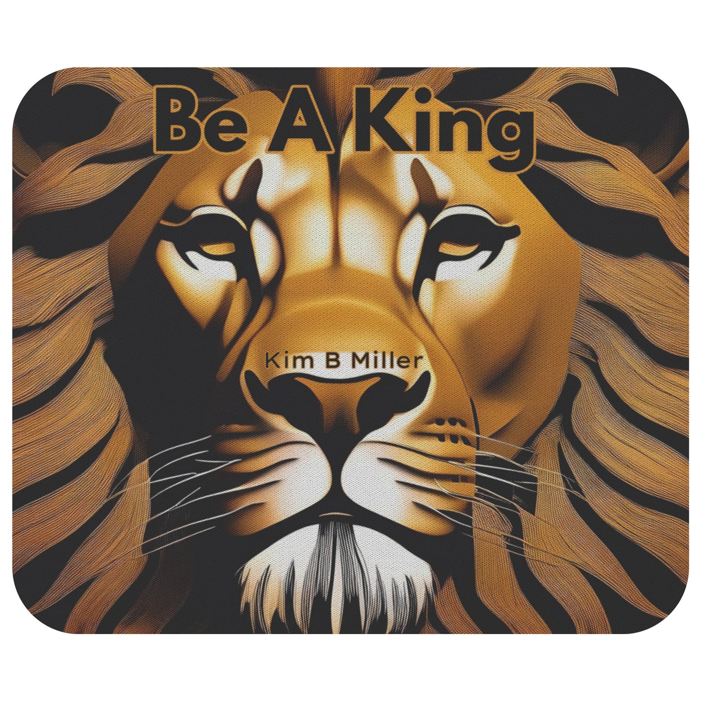 Be A King: Mousepad
