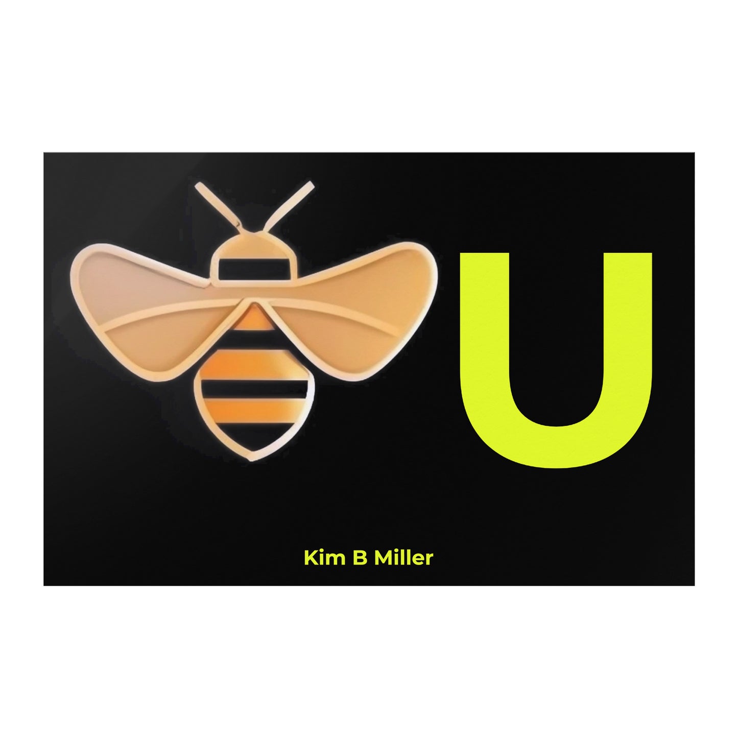 "Bee" You  Poster: 8" x 12"