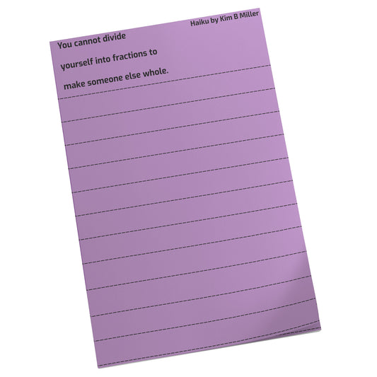 A 4" x 6" sticky note pad featuring a Kim B Miller haiku poem, printed in color on the front, with a white back.