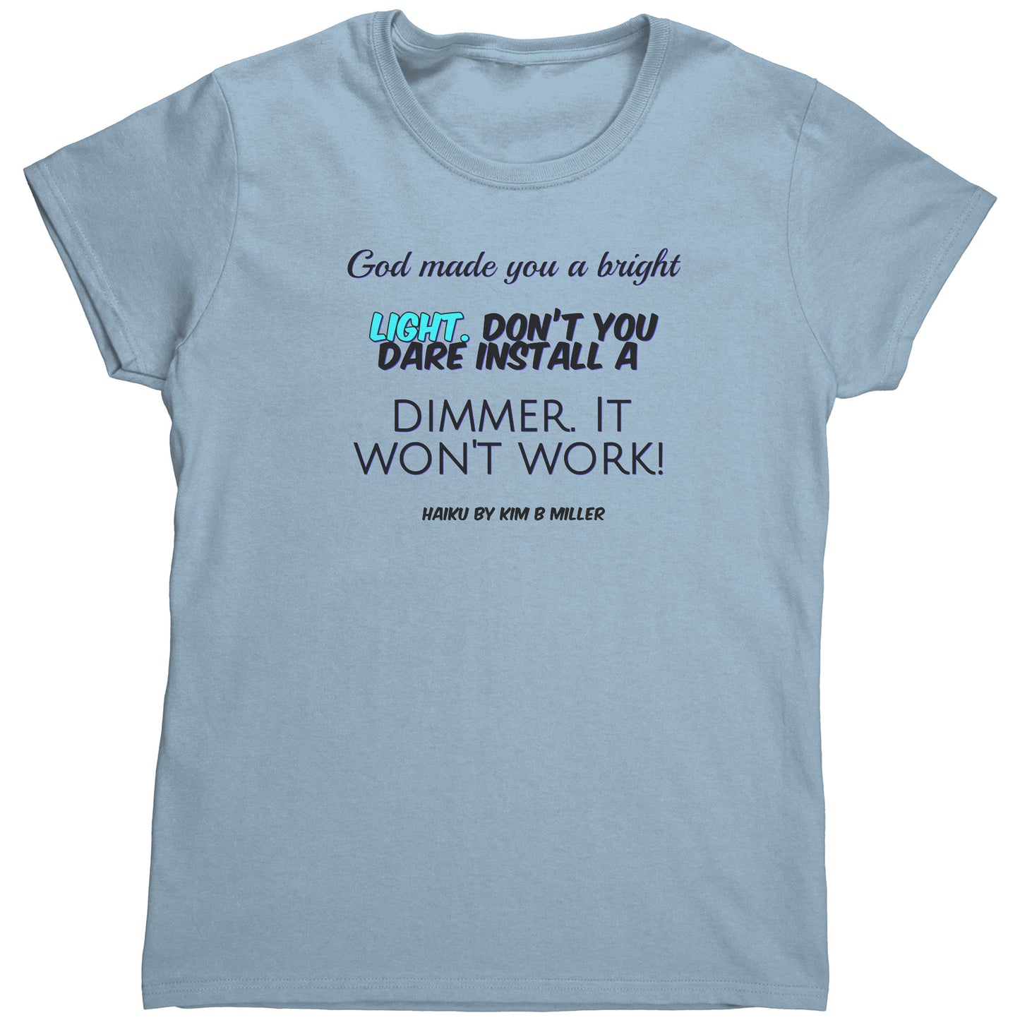 God Dimmer Haiku Gildan Women's Shirt