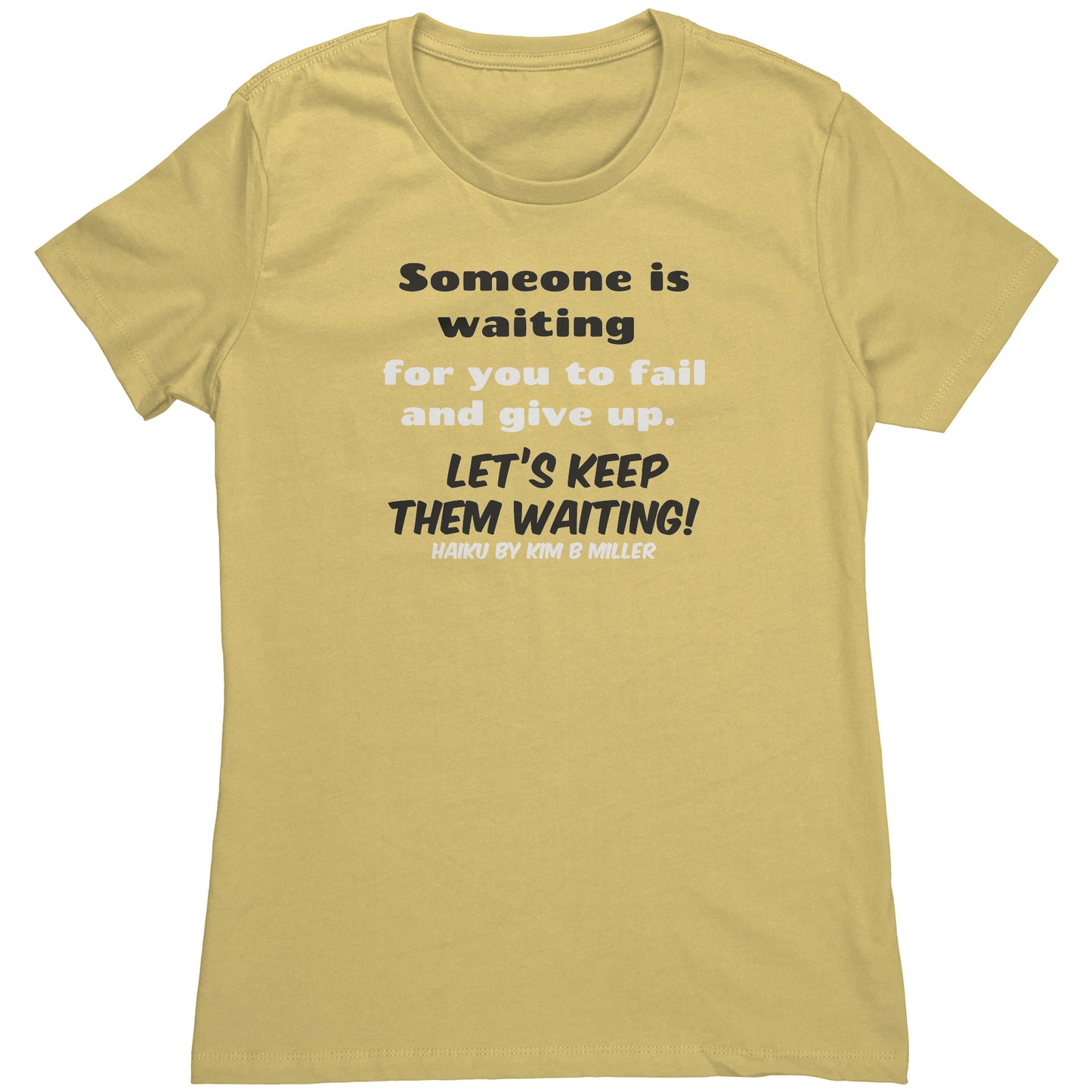 Haiku Keep Waiting Next Level Women's Shirt (Front Only)