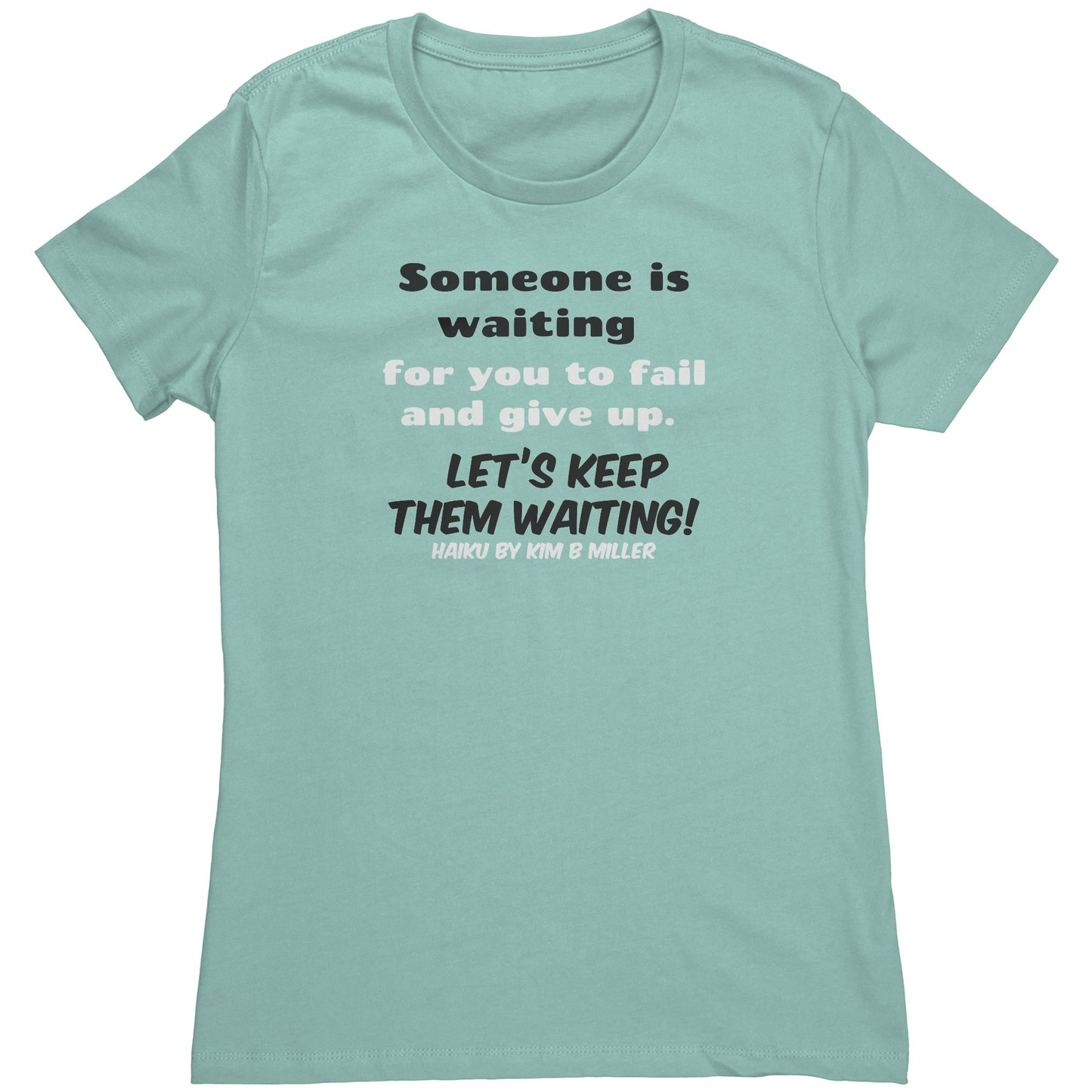 Haiku Keep Waiting Next Level Women's Shirt (Front Only)
