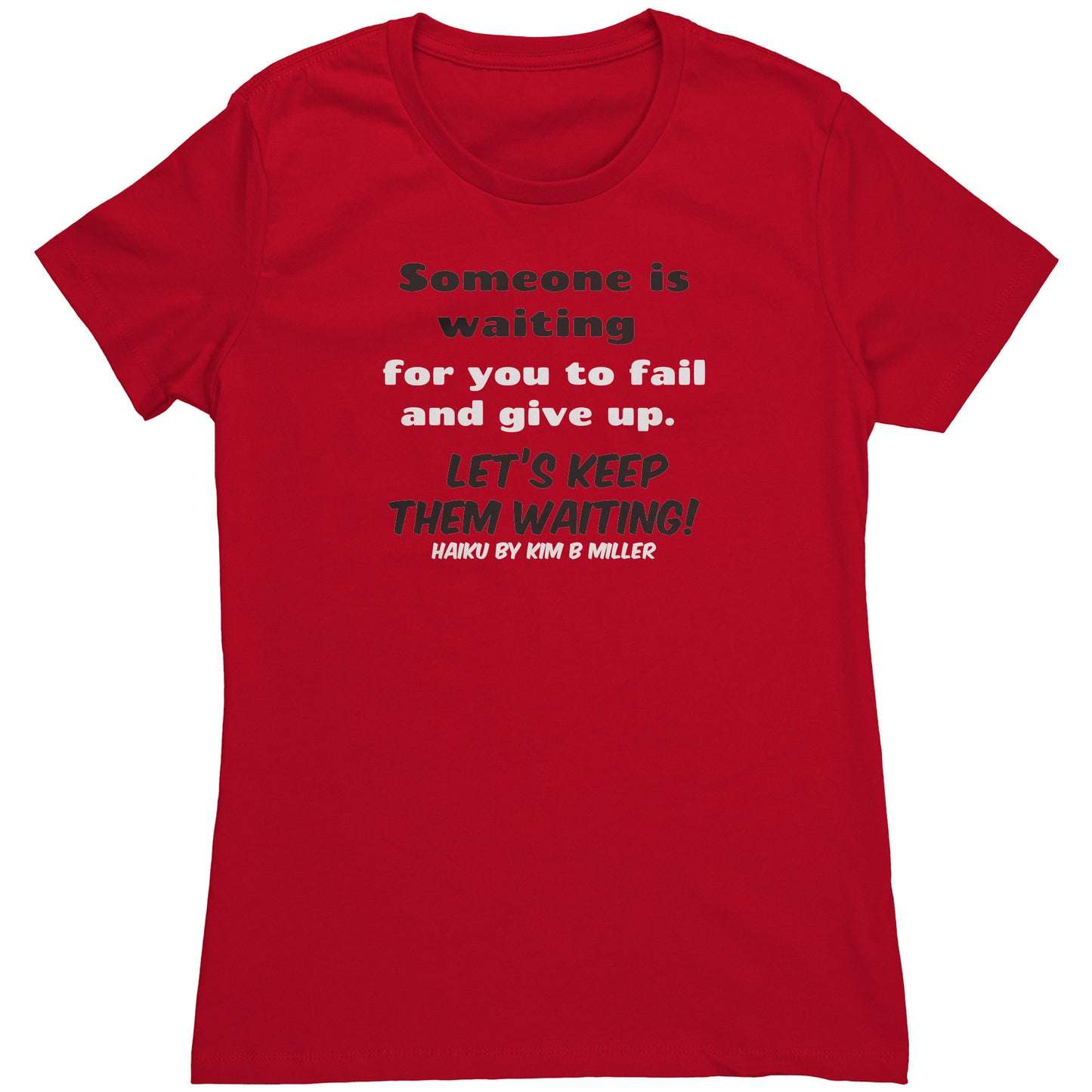 Haiku Keep Waiting Next Level Women's Shirt (Front Only)