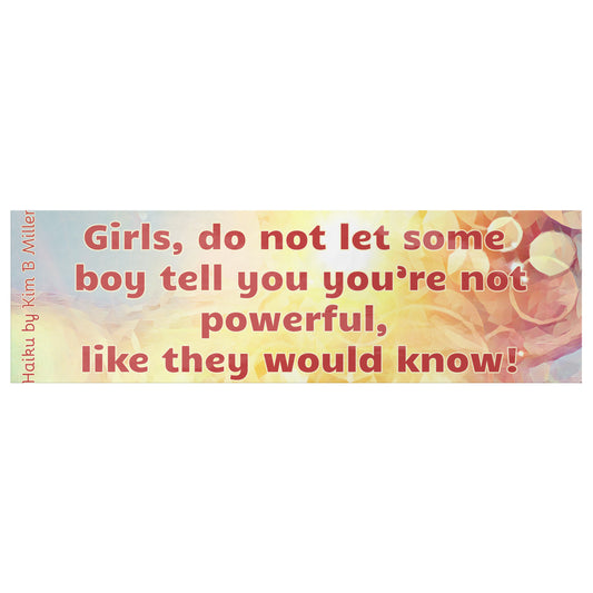 Girls Powerful Haiku Bumper/Laptop Sticker Large Font