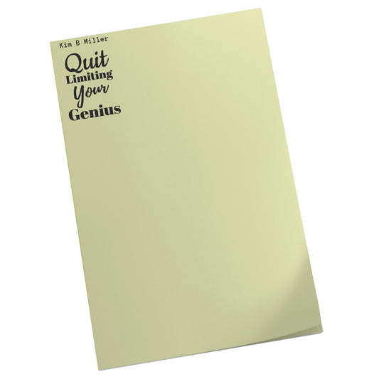 4" x 6" sticky note pad featuring Kim B Miller’s affirmation, “Quit Limiting Your Genius,” displayed on a yellow front with a white back, angled view.