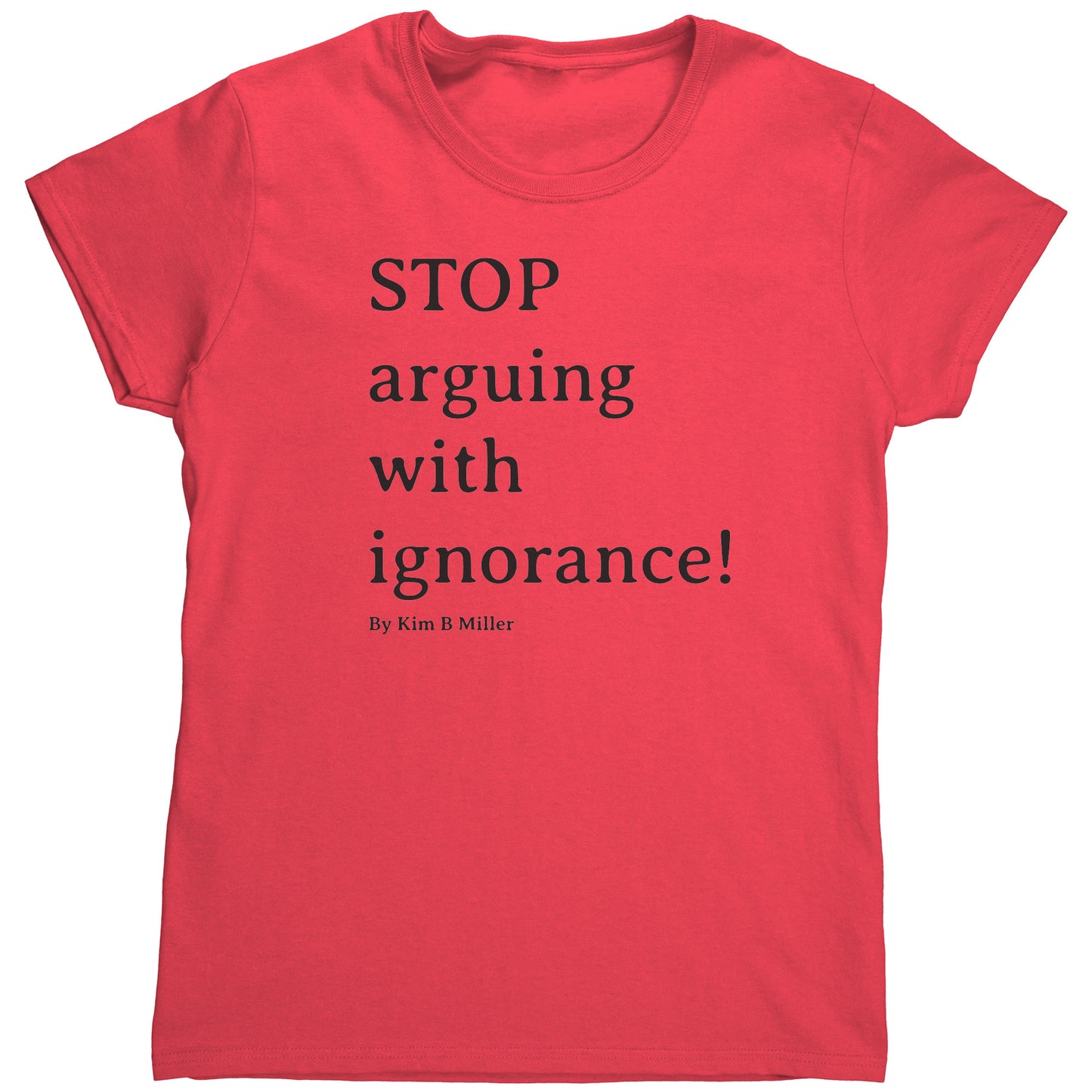 Stop Arguing Gildan Women's Shirt