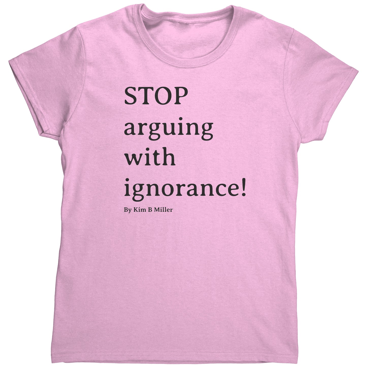 Stop Arguing Gildan Women's Shirt