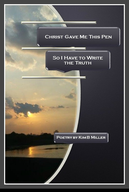 Christ Gave Me This Pen, So I Have To Write The Truth
