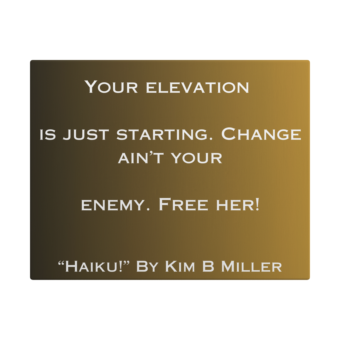 Kim B Miller canvas wall art featuring an original haiku on a minimalist brownish background.