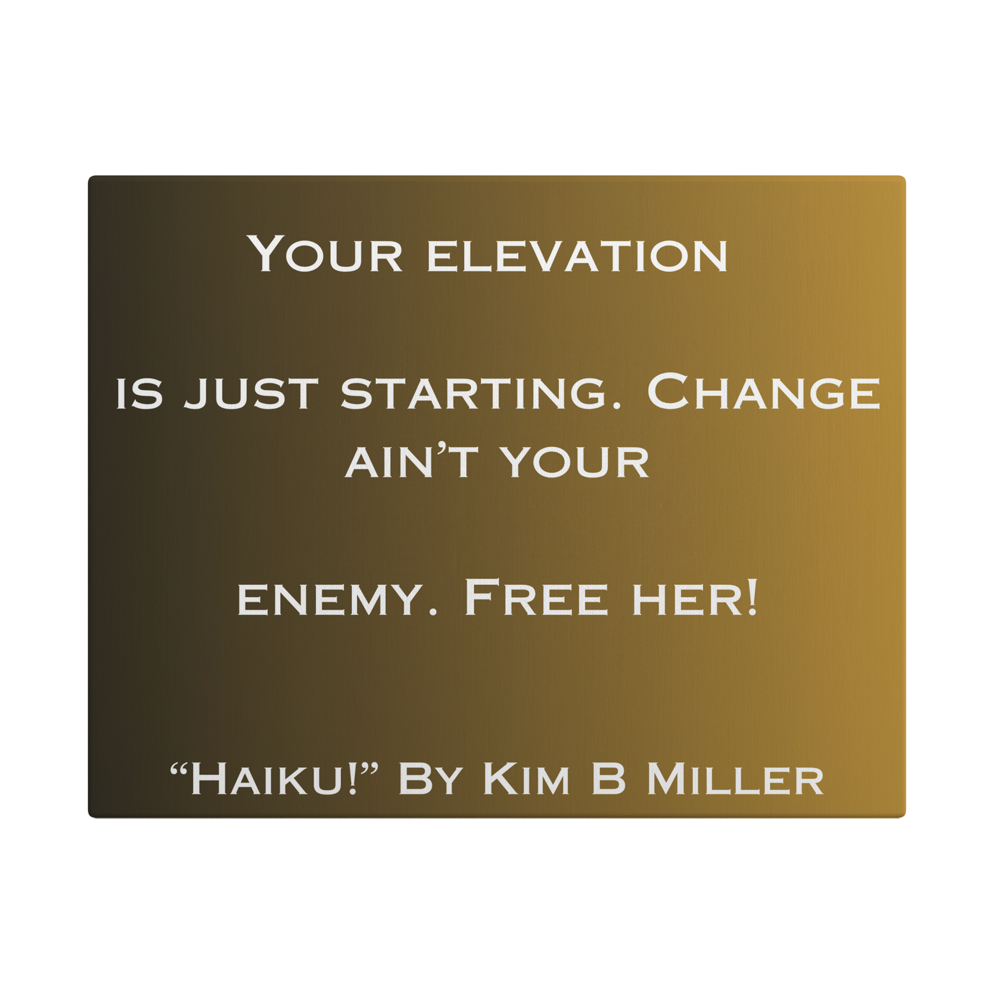 Kim B Miller canvas wall art featuring an original haiku on a minimalist brownish background.