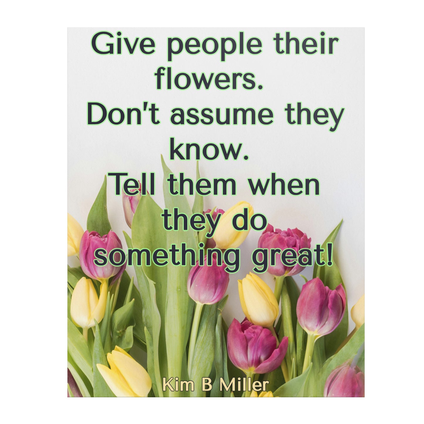 Give Flowers Poster: 8" x 10"