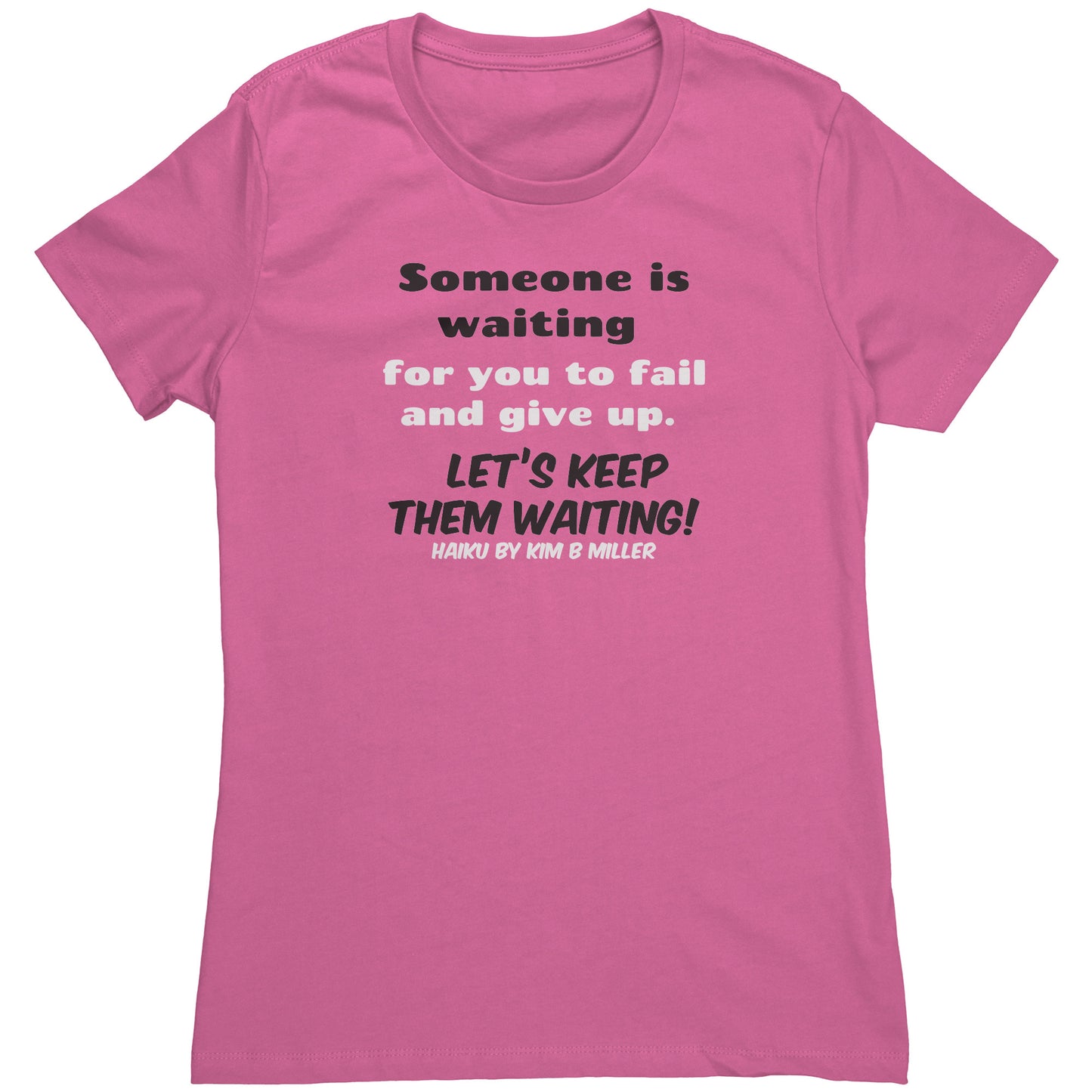 Haiku Keep Waiting Next Level Women's Shirt (Front Only)