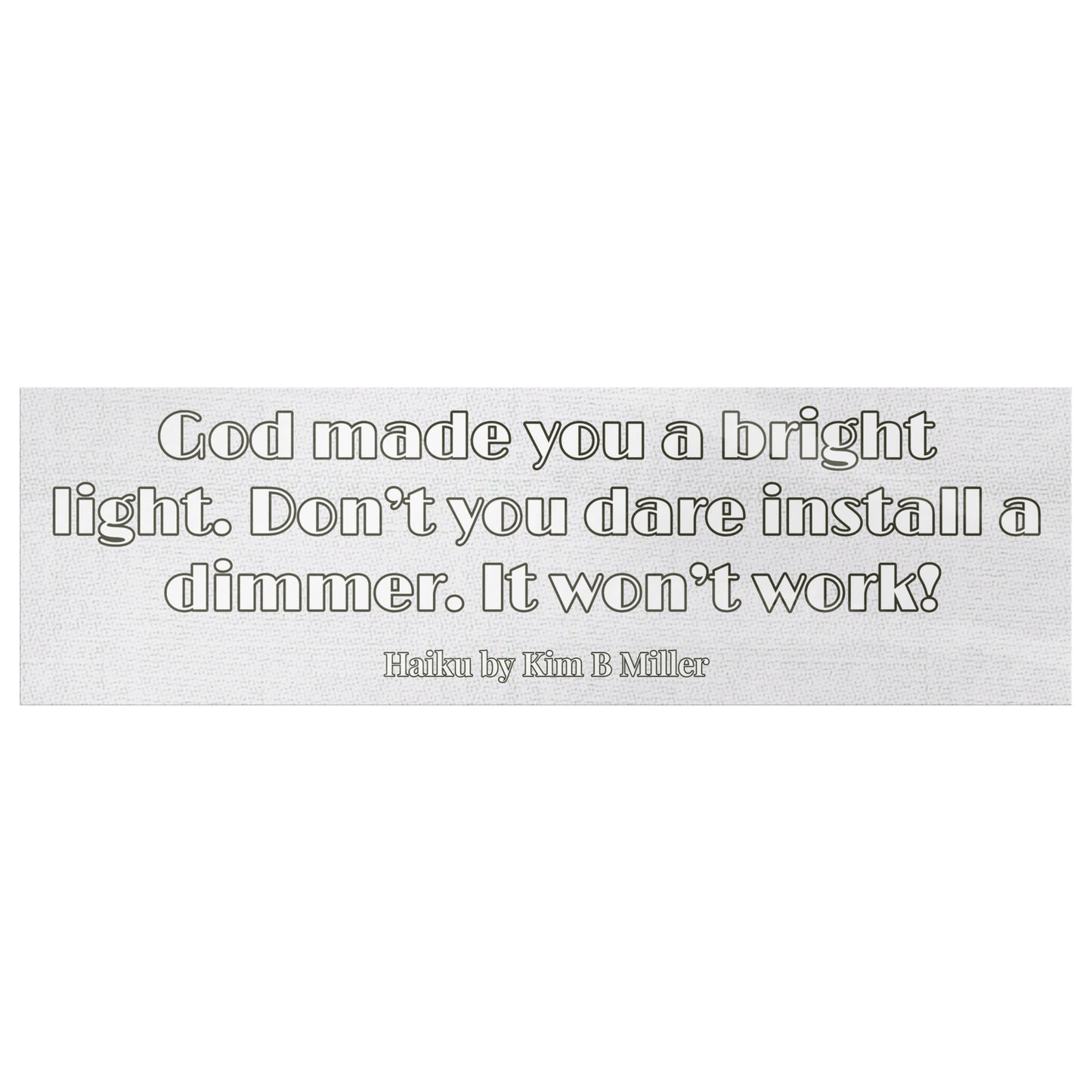 God Dimmer Haiku Bumper/Laptop Sticker White