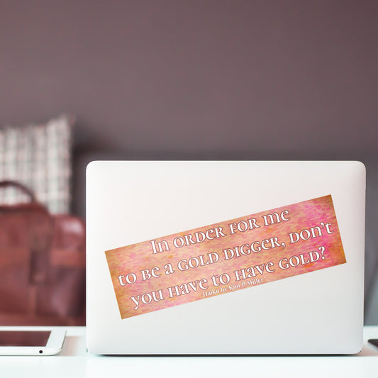 Gold Digger Haiku Bumper/Laptop Sticker Reddish