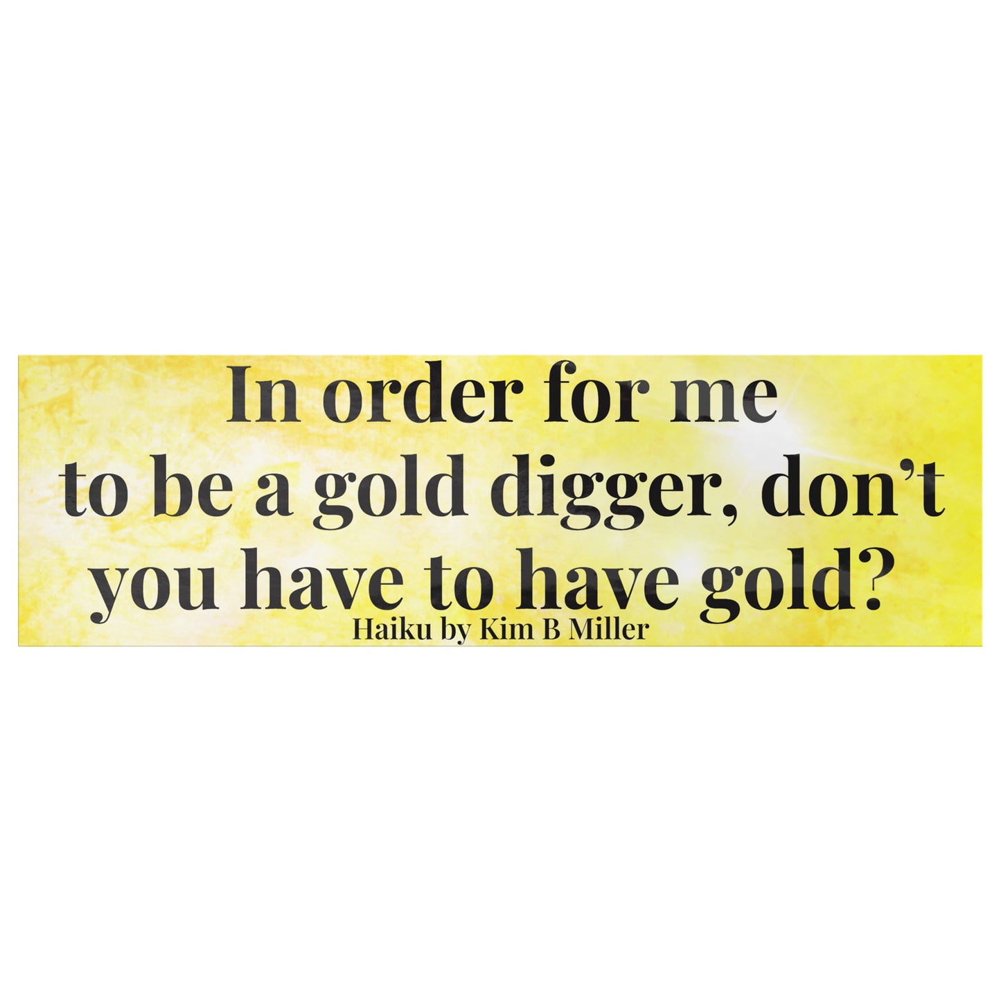 Gold Digger Haiku Bumper/Laptop Sticker Yellow