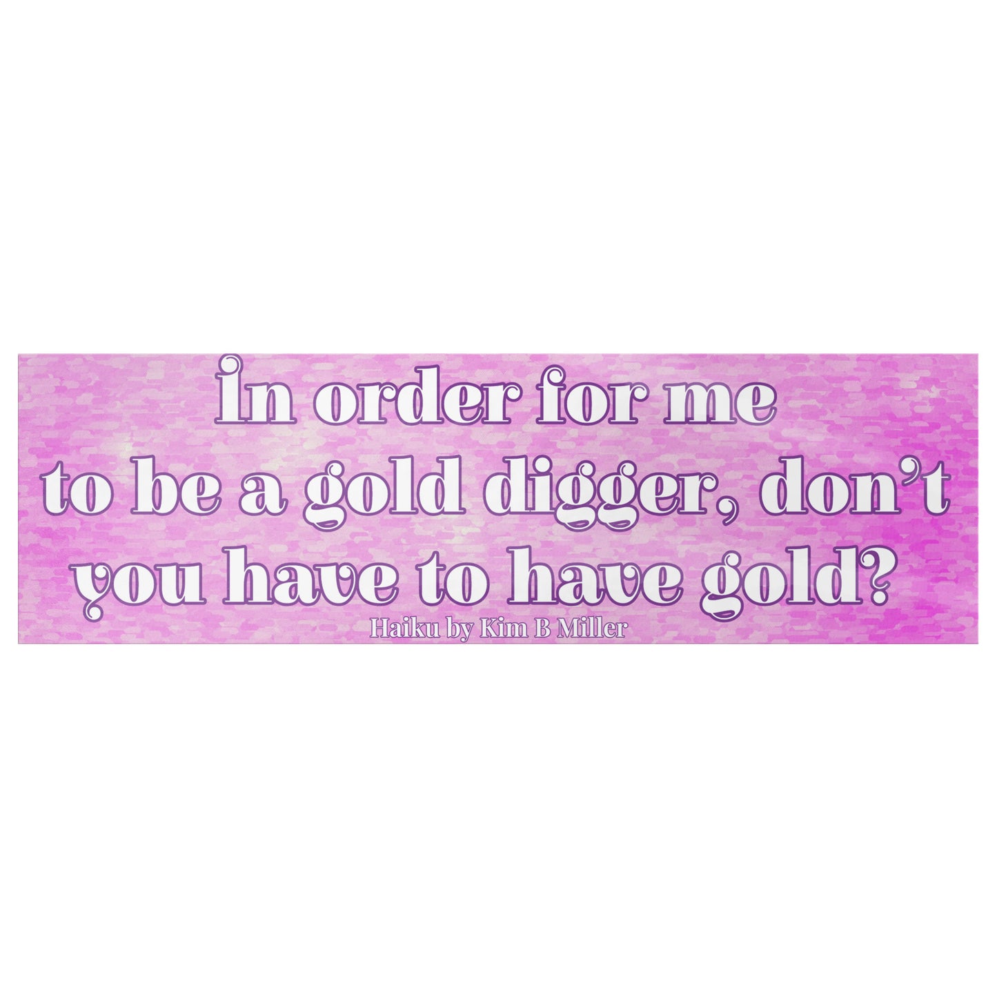 Gold Digger Haiku Bumper/Laptop Sticker Lavender