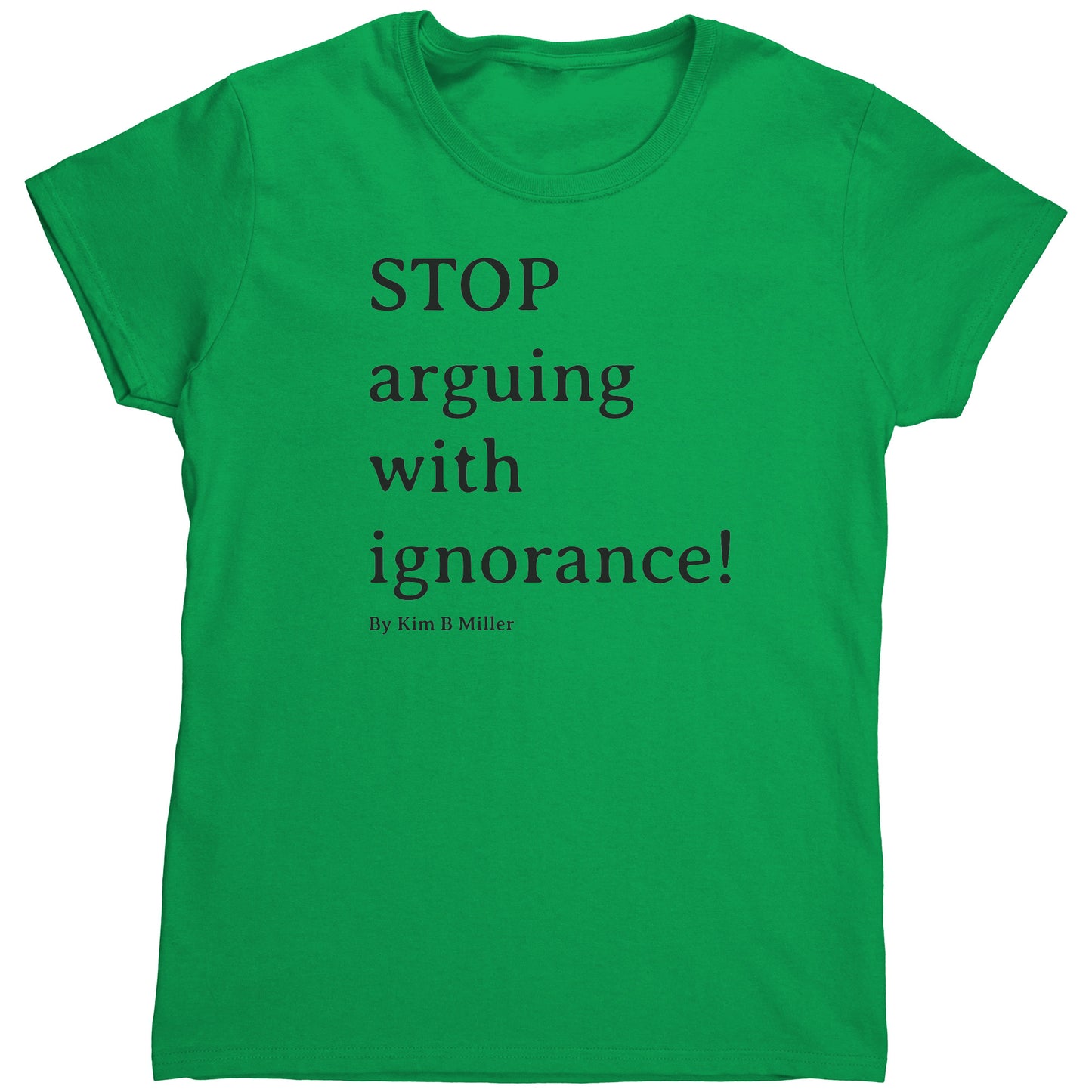 Stop Arguing Gildan Women's Shirt