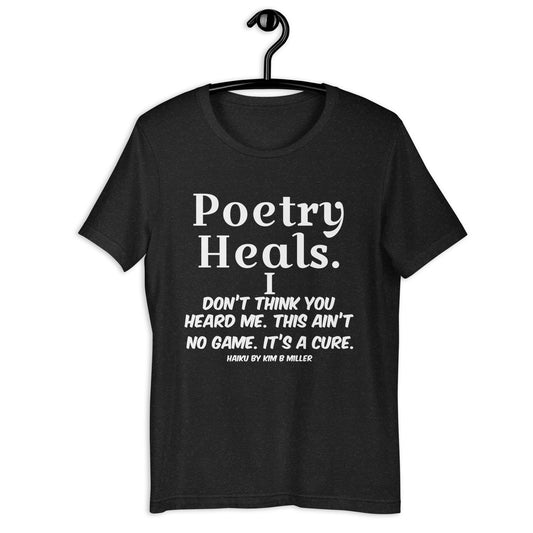 Unisex t-shirt: Poetry Heals Haiku
